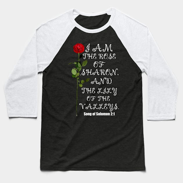 I Am The Rose Of Sharon And Lily Of The Valley Christian Design Baseball T-Shirt by Merchweaver